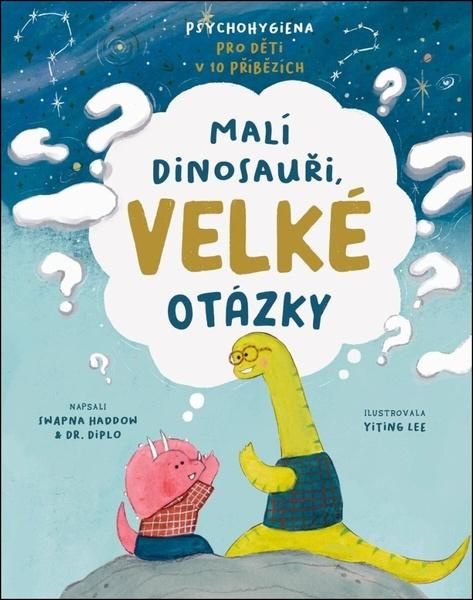 Malí dinosauři, velké otázky - Swapna Haddow, Yiting Lee (ilustrátor),Malí dinosauři, velké otázky - Swapna Haddow, Yiting Lee (ilustrátor) - kniha z