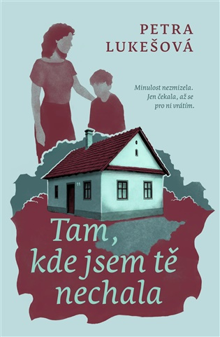 Tam, kde jsem tě nechala -  Petra Lukášová
