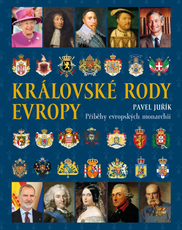 Královské rody Evropy Příběhy evropských monarchií -  Pavel Juřík