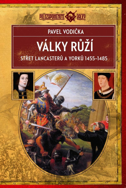 Války růží (Střet Lancasterů a Yorků 1455–1485) - Pavel Vodička - kniha z kategorie Historie