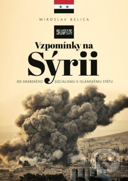 Vzpomínky na Sýrii (Od arabského socialismu k Islámskému státu) - kniha z kategorie Historie