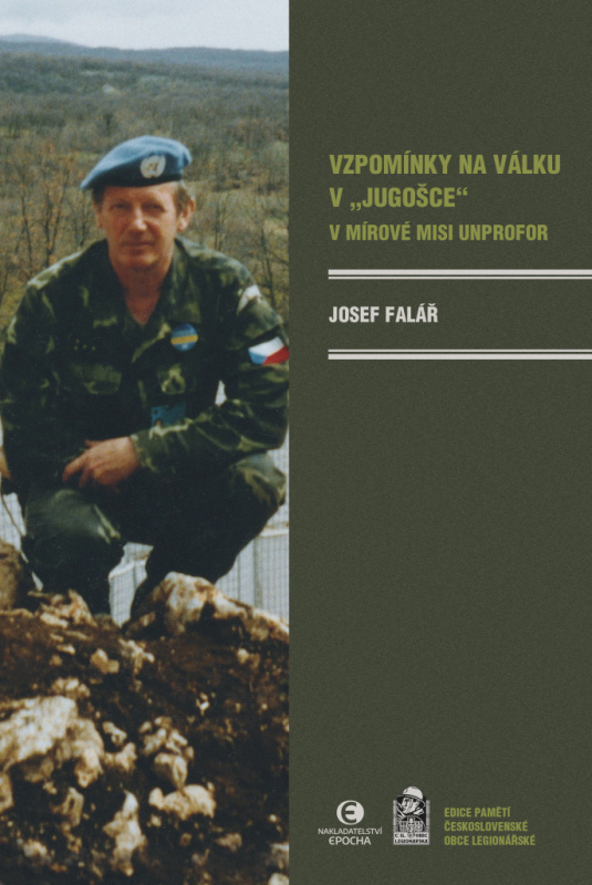 Vzpomínky na válku v „Jugošce“ v mírové misi UNPROFORr - Josef Falář