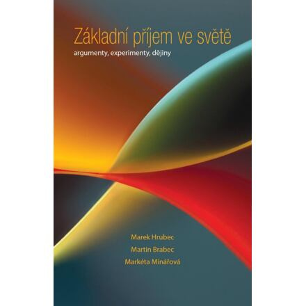 Základní příjem ve světě - Marek Hrubec, Martin Brabec, Markéta Minářová