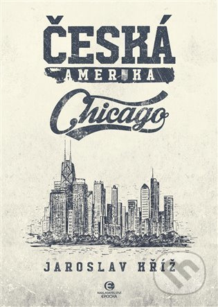 Česká Amerika: Chicago - Jaroslav Kříž