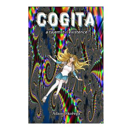 Cogita a Tajemství Existence - Adam Skořepa