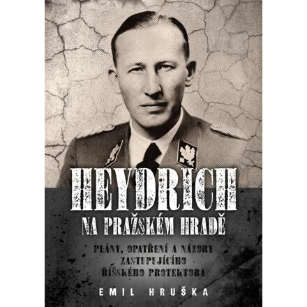 Heydrich na Pražském hradě - Emil Hruška