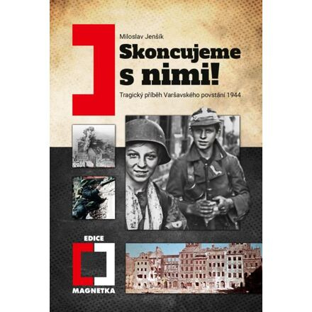 Skoncujeme s nimi! Varšava bude zničena! - Miloslav Jenšík