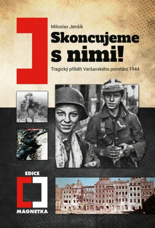 Skoncujeme s nimi! Varšava bude zničena! - Miloslav Jenšík