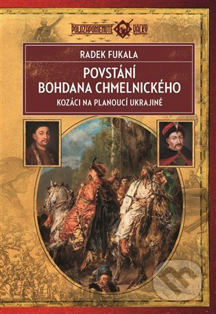 Povstání Bohdana Chmelnického - Kozáci na planoucí Ukrajině 1648–1654