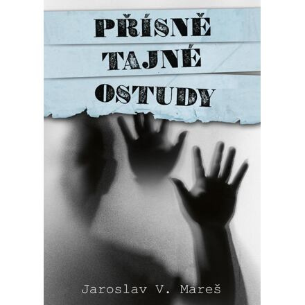 Přísně tajné ostudy - Jaroslav V. Mareš