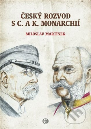 Český rozvod s c. a k. monarchií Nakladatelství Epocha s. r. o.
