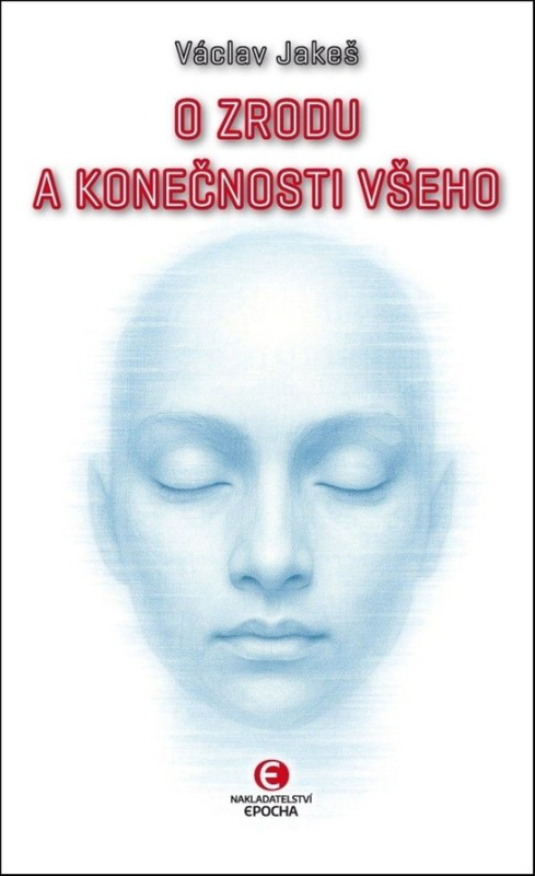 O zrodu a konečnosti všeho - Václav Jakeš