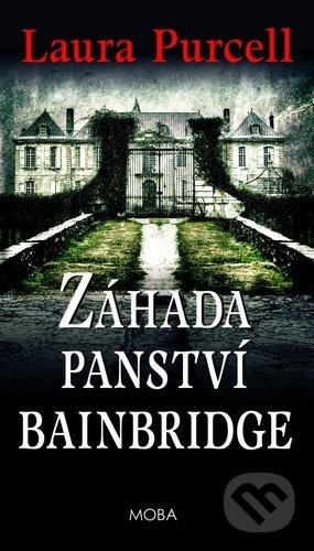 Záhada panství Bainbridge - Laura Purcell
