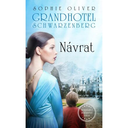 Grandhotel Schwarzenberg - Návrat - Sophie Oliver