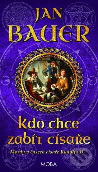 Kdo chce zabít císaře - Jan Bauer