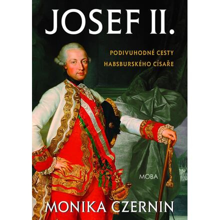 Josef II. Podivuhodné cesty habsburského císaře - Monika Czernin