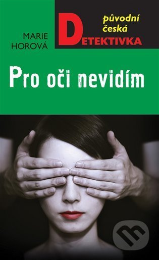 Pro oči nevidím - Marie Horová