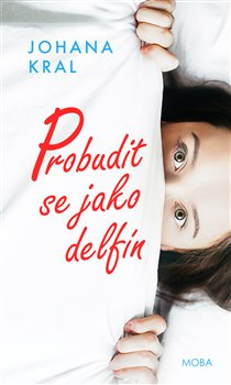 Probudit se jako delfín - Johana Kral