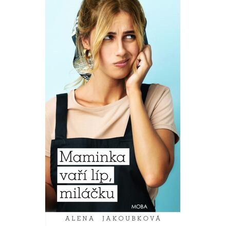 Maminka vaří líp, miláčku - Alena Jakoubková