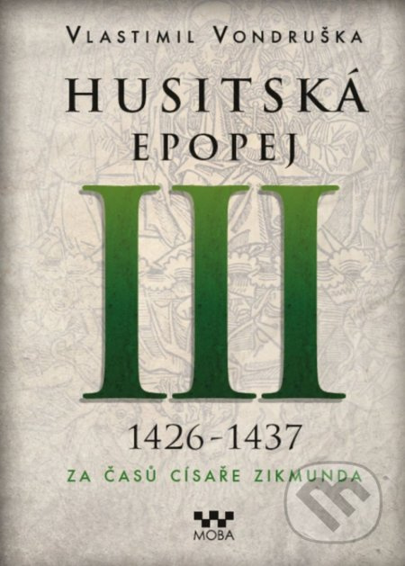 Husitská epopej III. - Za časů císaře Zikmunda - Vlastimil Vondruška