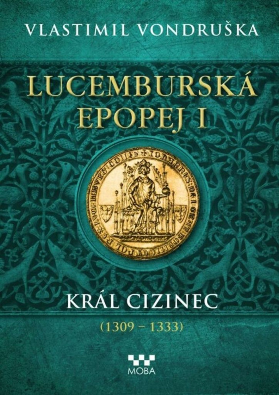 Lucemburská epopej I - Král cizinec (1309 – 1333) - Vlastimil Vondruška