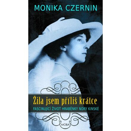 Žila jsem příliš krátce - Monika Czernin