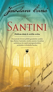 Santini - Peklem duše k světlu světa - Jaroslava Černá