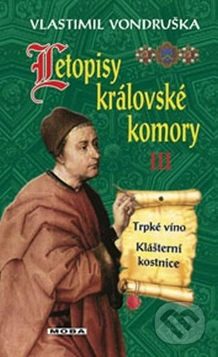 Letopisy královské komory III. - Trpké víno / Klášterní kostnice - Vlastimil Vondruška