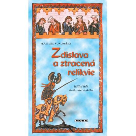 Zdislava a ztracená relikvie - Vlastimil Vondruška