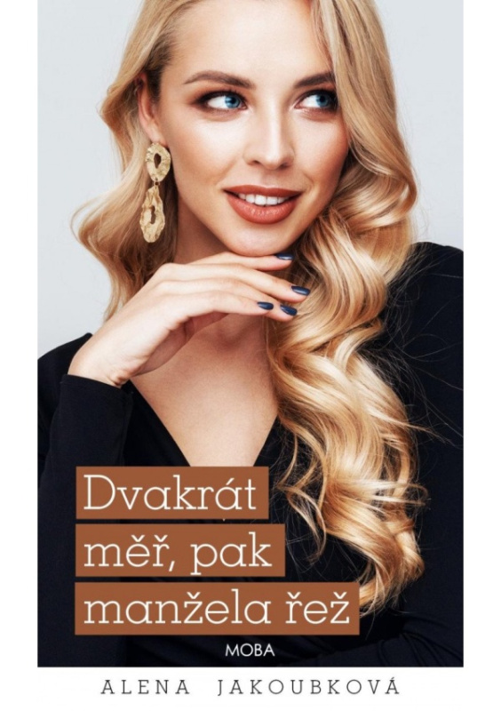 Dvakrát měř, pak manžela řež - Alena Jakoubková