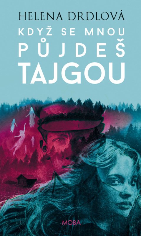 Když se mnou půjdeš tajgou - Helena Drdlová