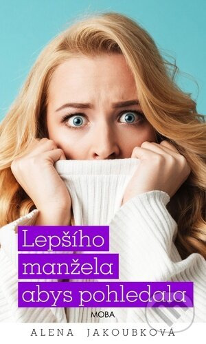 Lepšího manžela abys pohledala - Alena Jakoubková