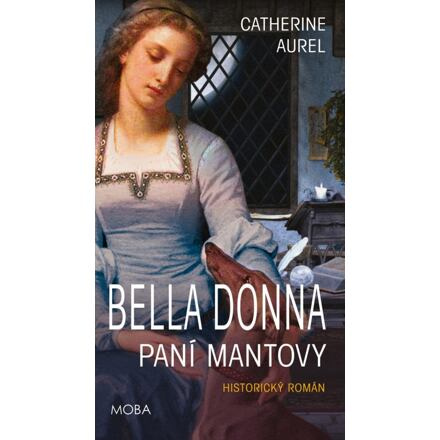 Bella Dona – Paní Mantovy - Catherine Aurel