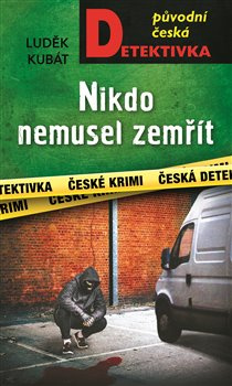 Nikdo nemusel zemřít - Luděk Kubát