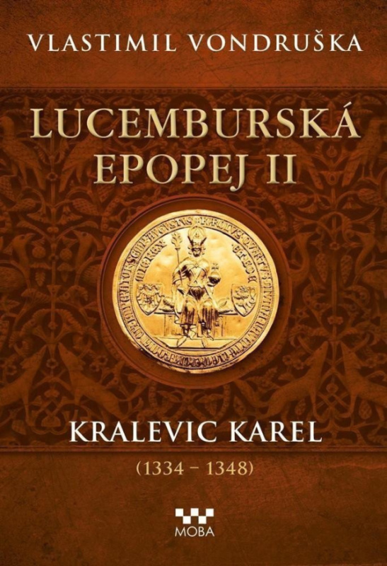 Lucemburská epopej II - Kralevic Karel (1334–1347) - Vlastimil Vondruška
