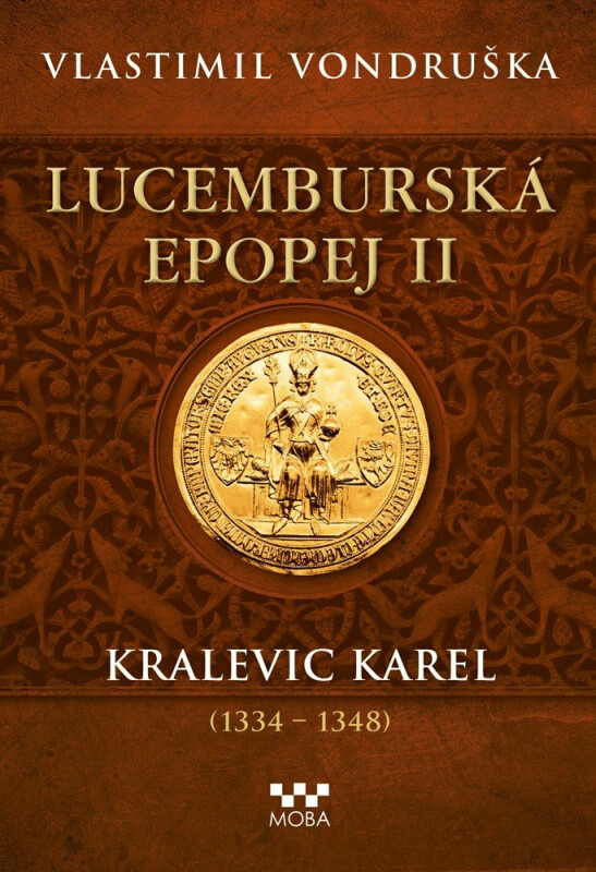 Lucemburská epopej II - Kralevic Karel (1334–1347) - Vlastimil Vondruška