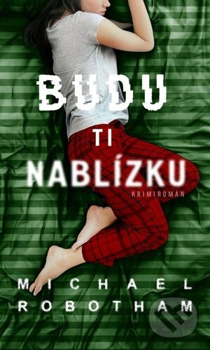 Budu ti nablízku - Michael Robotham