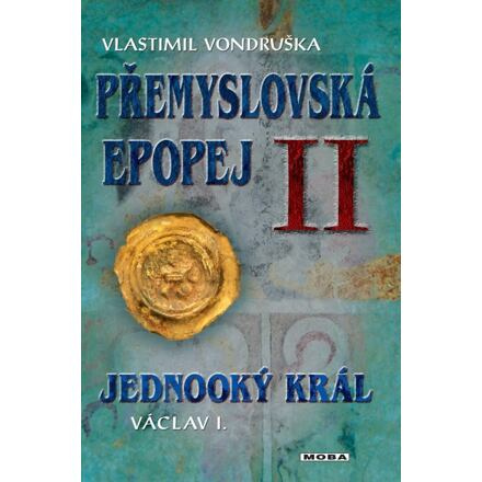Přemyslovská epopej II - Jednooký král Václav I - Vlastimil Vondruška