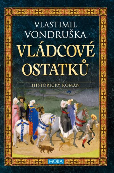 Vládcové ostatků - Vlastimil Vondruška