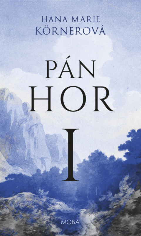 Pán hor I. - Hana Marie Körnerová