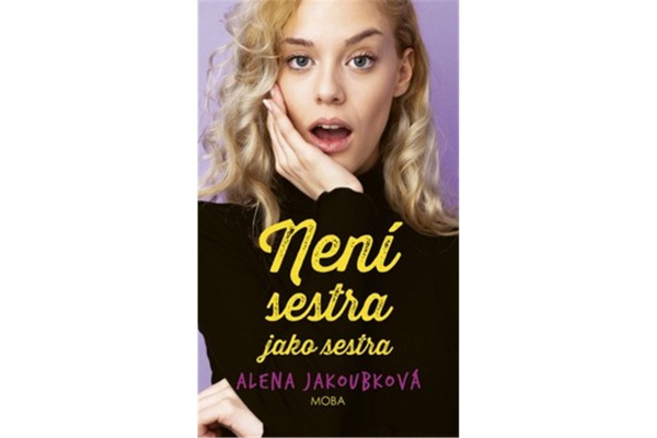 Není sestra jako sestra - Alena Jakoubková