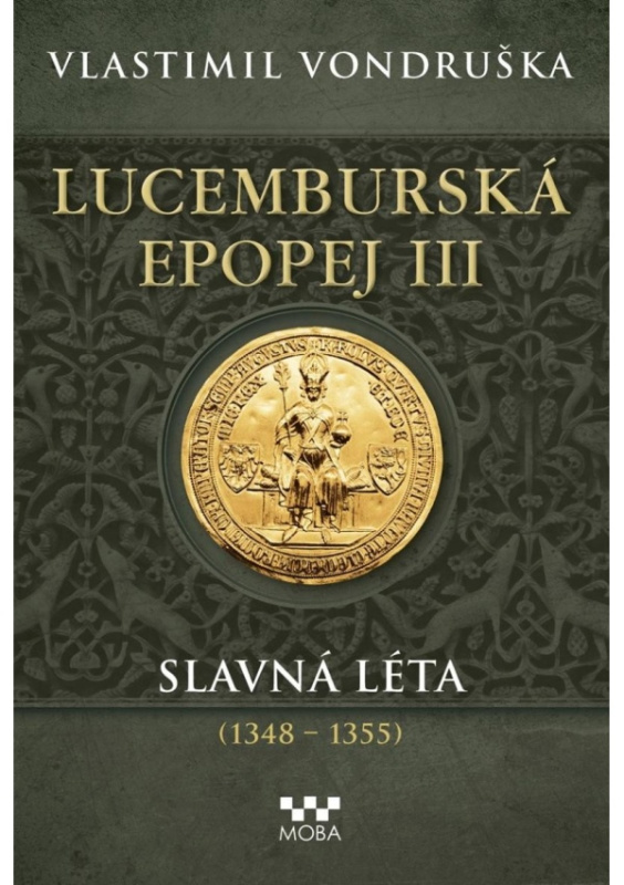 Lucemburská epopej III - Slavná léta (1348-1355) - Vlastimil Vondruška