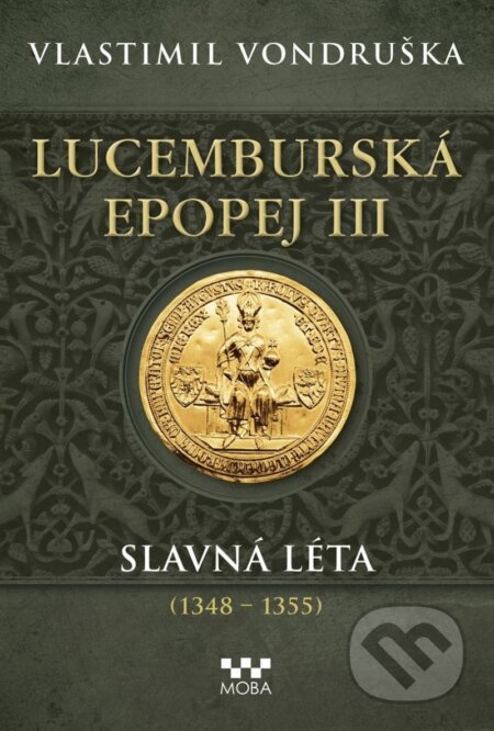 Lucemburská epopej III - Slavná léta (1348-1355) - Vlastimil Vondruška