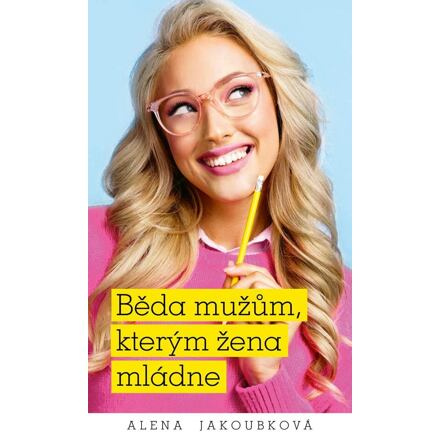 Běda mužům, kterým žena mládne - Alena Jakoubková
