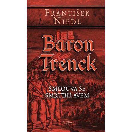 Baron Trenck – Smlouva se smrtihlavem Moravská Bastei MOBA, s. r. o.