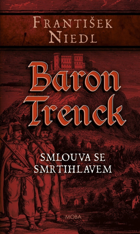 Baron Trenck – Smlouva se smrtihlavem Moravská Bastei MOBA, s. r. o.