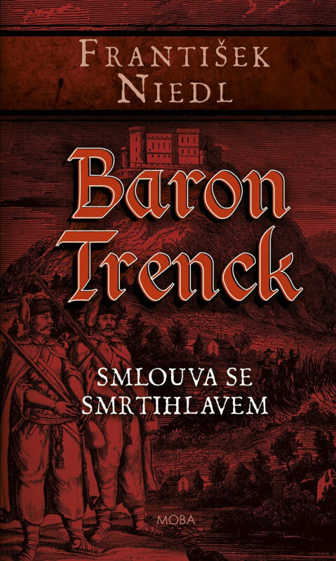 Baron Trenck – Smlouva se smrtihlavem Moravská Bastei MOBA, s. r. o.