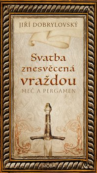 Svatba znesvěcená vraždou - Jiří Dobrylovský