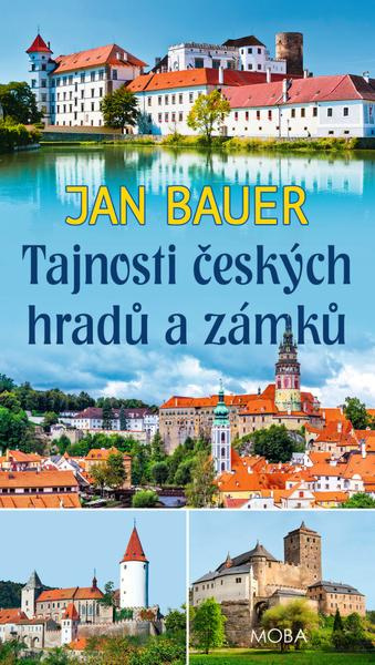 Tajnosti českých hradů a zámků - Jan Bauer