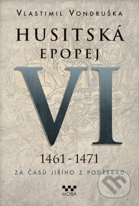 Husitská epopej VI. - Za časů Jiřího z Poděbrad - Vlastimil Vondruška